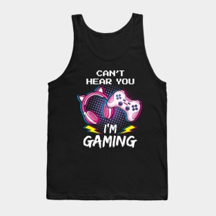 Can't Hear You I'm Gaming Gamer Girl Tank Top